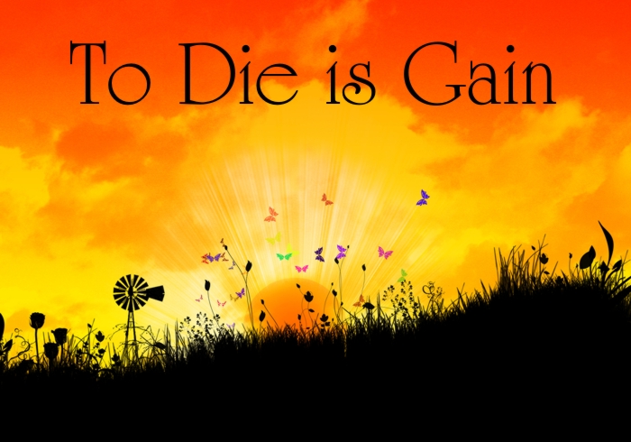 To Die is Gain